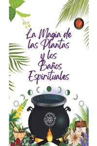 Magia de las Plantas y los Baños Espirituales