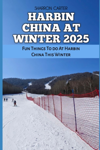 Harbin China at Winter 2025