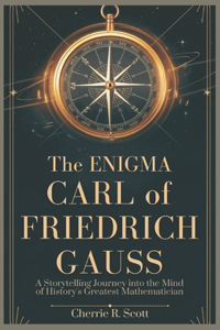 The Enigma of Carl Friedrich Gauss