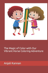 The Magic of Color with Our Vibrant Horse Coloring Adventure
