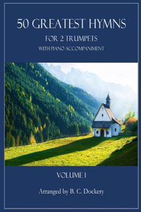 50 Greatest Hymns for 2 Trumpets with Piano Accompaniment