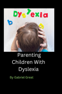 Parenting Children With Dyslexia