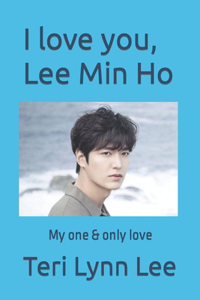 I love you, Lee Min Ho