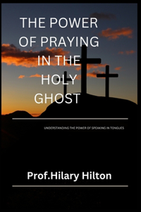 Power of Praying in the Holy Ghost