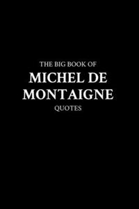 Big Book of Michel de Montaigne Quotes
