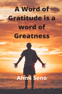 Word of Gratitude is a Word of Greatness