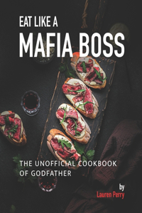 Eat Like a Mafia Boss