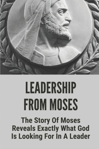 Leadership From Moses