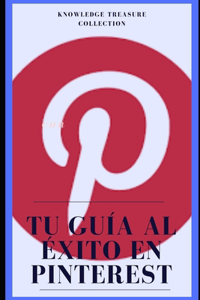 Tu Guía Al Éxito En Pinterest