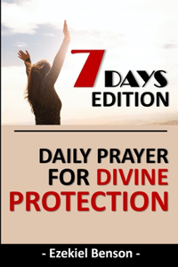 7 Days Edition: Daily Prayer For Divine Protection