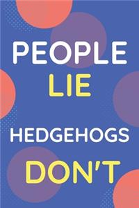 Notebook People Lie Hedgehogs Don't