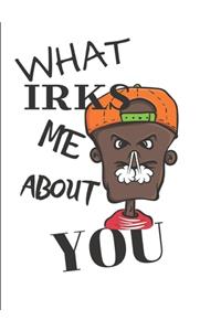 What Irks Me About You - Let It All Out