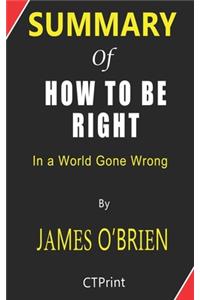 Summary of How to Be Right In a World Gone Wrong By James O'Brien