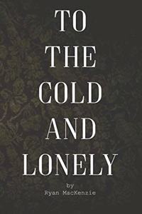 To The Cold And Lonely