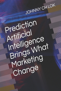 Prediction Artificial Intelligence Brings What Marketing Change