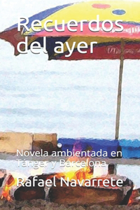 Recuerdos del ayer: Novela ambientada en Tánger y Barcelona