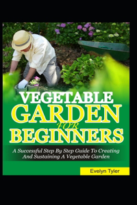 Vegetable Garden For Beginners