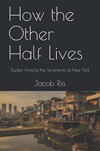 How the Other Half Lives