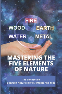 Mastering The Five Elements Of Nature