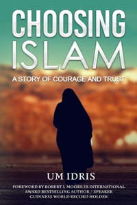 Choosing Islam - A Story of Courage and Trust