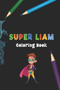 Super Liam Coloring Book 106 PAGES