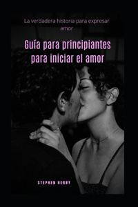 Guía para principiantes para iniciar el amor