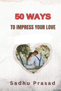 50 Tricks To Impress A Girl