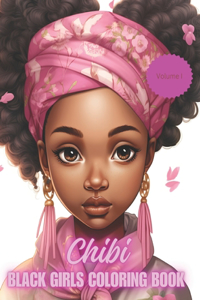 Chibi Black Girls Coloring Book: 25 Coloring Pages to Embrace Your Unique Beauty in a World of Afro-Centric Styles, Adorable Designs, and Positive Affirmations for Joyful Creativity