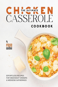 Ultimate Chicken Casserole Cookbook