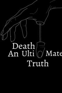 Death - An Ultimate Truth