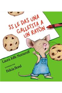 Si Le Das Una Galletita a Un Ratón