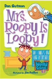 My Weird School #3: Mrs. Roopy Is Loopy!