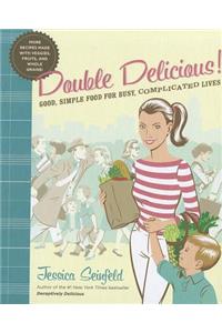 Double Delicious: Good, Simple Food for Busy, Complicated Lives