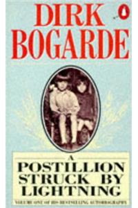 A Postillion Struck by Lightning (Dirk Bogarde's Autobiography)