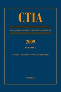 Ctia: Consolidated Treaties & International Agreements 2009 Vol 6