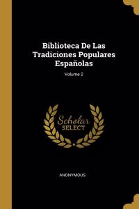Biblioteca De Las Tradiciones Populares Españolas; Volume 2
