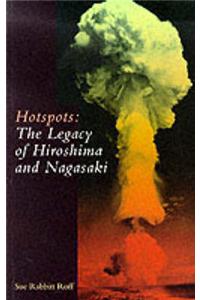 Hotspots: Legacy of Hiroshima and Nagasaki