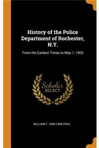 History of the Police Department of Rochester, N.Y.