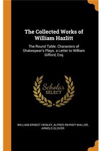 The Collected Works of William Hazlitt