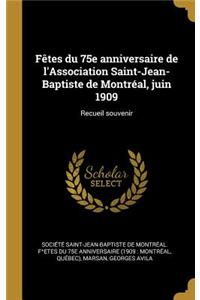 Fêtes du 75e anniversaire de l'Association Saint-Jean-Baptiste de Montréal, juin 1909