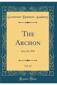 The Archon, Vol. 25: June 10, 1938 (Classic Reprint)