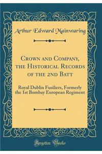 Crown and Company, the Historical Records of the 2nd Batt