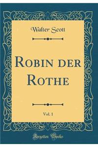 Robin der Rothe, Vol. 1 (Classic Reprint)