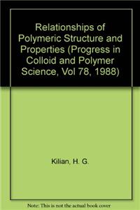 Relationships of Polymeric Structure and Properties (Progress in Colloid and Polymer Science, Vol 78, 1988)