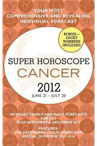 Super Horoscope Cancer: June 21 - July 20