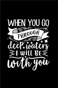 When You Go Through Deep Waters, I Will Be With You: Lined Notebook: Christian Quote Cover Journal