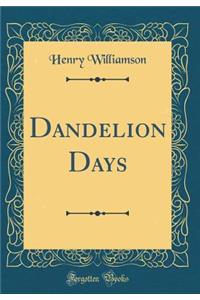 Dandelion Days (Classic Reprint)