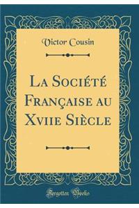 La SociÃ©tÃ© FranÃ§aise Au Xviie SiÃ¨cle (Classic Reprint)