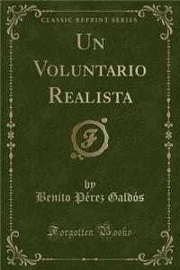 Un Voluntario Realista (Classic Reprint)