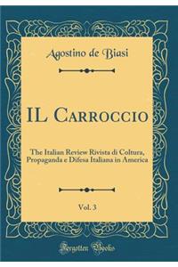 Il Carroccio, Vol. 3: The Italian Review Rivista Di Coltura, Propaganda E Difesa Italiana in America (Classic Reprint)
